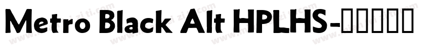 Metro Black Alt HPLHS字体转换